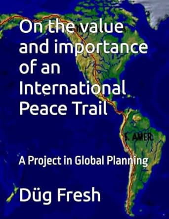 on the value and importance of an international peace trail a project in global planning 1st edition dug