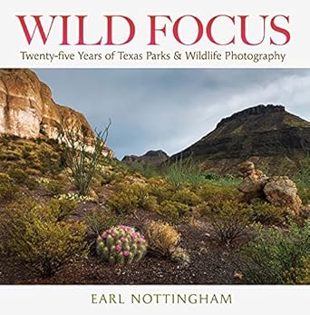 wild focus twenty five years of texas parks and wildlife photography 1st edition earl nottingham ,carter