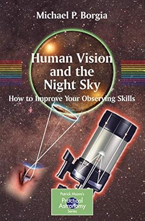 human vision and the night sky how to improve your observing skills 1st edition michael borgia 0387307761,