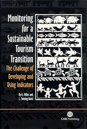 monitoring for a sustainable tourism transition the challenge of developing and using indicators 1st edition