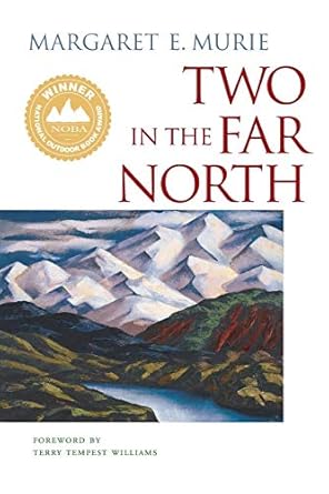 two in the far north 1st edition margaret e murie ,olaus johan murie ,terry tempest williams 0882409557,