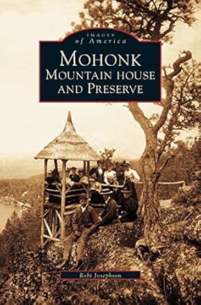 mohonk mountain house and preserve 1st edition roberta a josephson ,robi josephson 1531607233, 978-1531607234