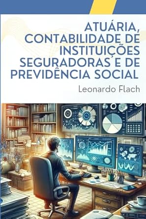 atuaria contabilidade de instituicoes seguradoras e de previdencia social 1st edition leonardo flach