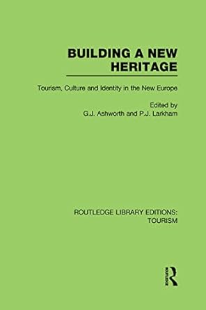 building a new heritage 1st edition gregory ashworth ,peter larkham 041581233x, 978-0415812337