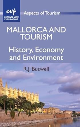 mallorca and tourism history economy and environment 1st edition r j buswell 1845411803, 978-1845411800