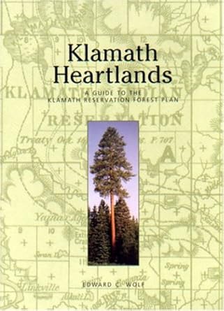klamath heartlands a guide to the klamath reservation forest plan 1st edition edward c wolf 0967636434,