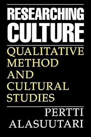 researching culture qualitative method and cultural studies 1st edition pertti alasuutari 9780803978317,