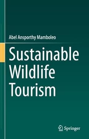 sustainable wildlife tourism 1st edition abel ansporthy mamboleo 3031977947, 978-3031977947
