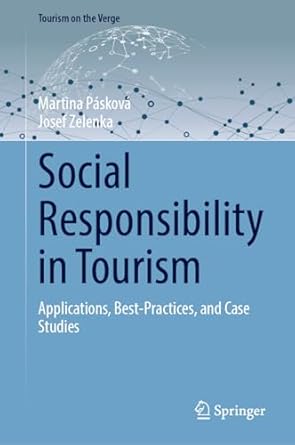 social responsibility in tourism applications best practices and case studies 1st edition martina paskova