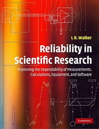 reliability in scientific research improving the dependability of measurements calculations equipment and