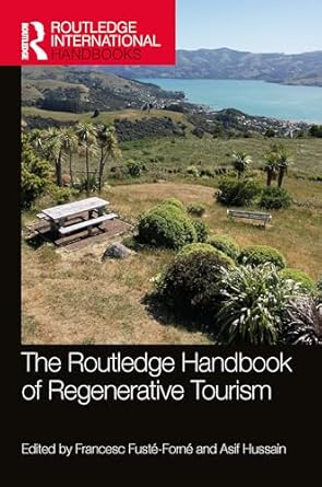 the routledge handbook of regenerative tourism 1st edition francesc fuste forne ,asif hussain 103274555x,