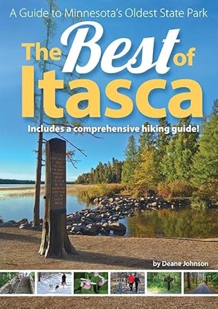 the best of itasca a guide to minnesotas oldest state park 1st edition deane johnson 1591934303,