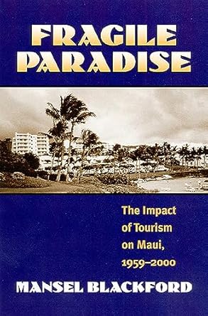 fragile paradise the impact of tourism on maui 1959 2000 1st edition mansel blackford 0700610863,