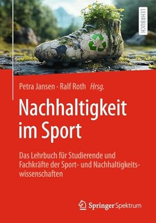 nachhaltigkeit im sport das lehrbuch fur studierende und fachkrafte der sport und