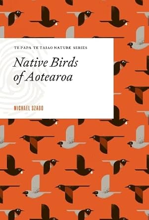 native birds of aotearoa 1st edition michael szabo 1991150946, 978-1991150943
