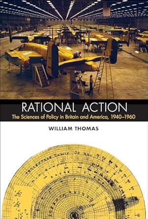 rational action the sciences of policy in britain and america 1940 1960 1st edition william thomas