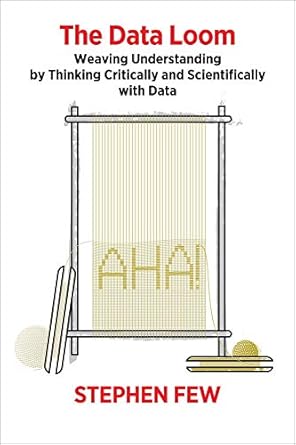 the data loom weaving understanding by thinking critically and scientifically with data 1st edition stephen