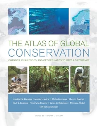 the atlas of global conservation changes challenges and opportunities to make a difference 1st edition