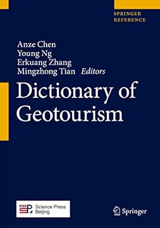 dictionary of geotourism 1st edition anze chen ,young ng ,erkuang zhang ,mingzhong tian 9811325375,
