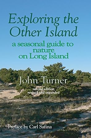 exploring the other island a seasonal guide to nature on long island 1st edition john turner ,carl safina