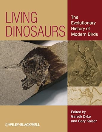 living dinosaurs the evolutionary history of modern birds 1st edition dr gareth dyke ,gary kaiser 0470656662,
