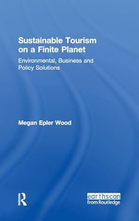 sustainable tourism on a finite planet environmental business and policy solutions 1st edition megan epler