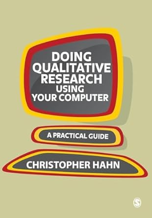 doing qualitative research using your computer a practical guide 1st edition chris hahn 141294693x,