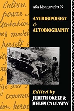 anthropology and autobiography 1st edition judith okely ,helen callaway 0415051894, 978-0415051897