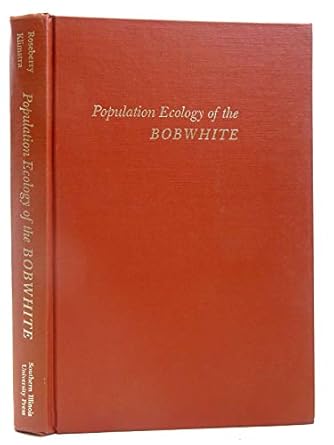 population ecology of the bobwhite 1st edition john l roseberry ,willard d klimstra 080931116x, 978-0809311163