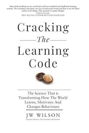 cracking the learning code the science that is transforming how the world learns motivates and changes