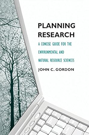 planning research a concise guide for the environmental and natural resource sciences 1st edition john c