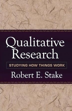 qualitative research studying how things work 1st edition robert e stake 1606235451, 978-1606235454