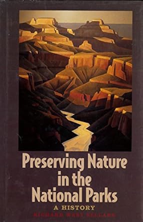 preserving nature in the national parks a history 1st edition mr richard west sellars 0300069316,