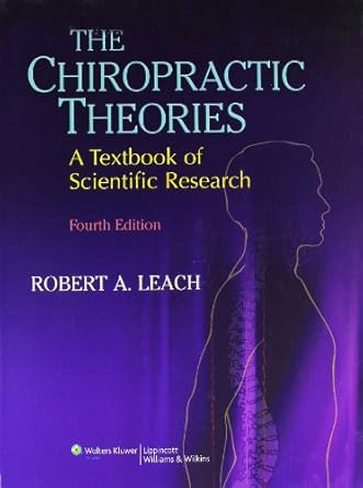 the chiropractic theories a textbook of scientific research 1st edition robert a leach dc ficc 0683307479,