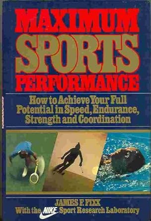 maximum sports performance with the nike sport research laboratory 1st edition james fixx 0394536827,