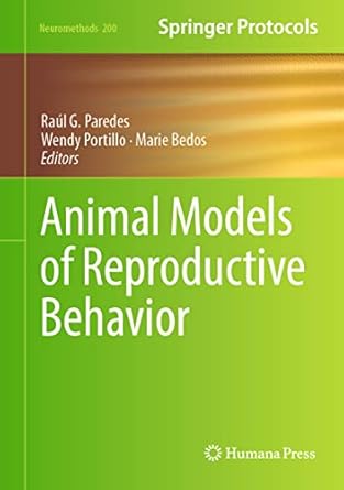 animal models of reproductive behavior 1st edition raul g paredes ,wendy portillo ,marie bedos 1071632337,