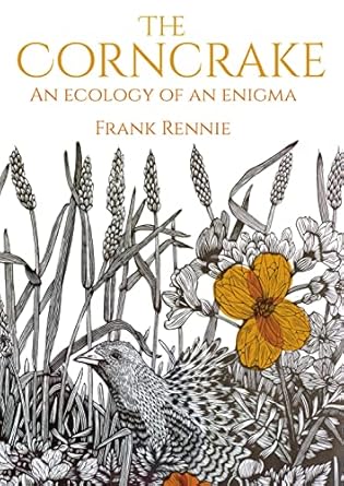 the corncrake an ecology of an enigma 1st edition frank rennie 1849955026, 978-1849955027