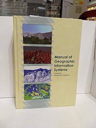 manual of geographic information systems 1st edition marguerite madden 157083086x, 978-1570830860