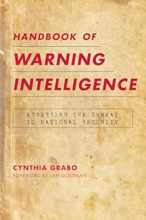handbook of warning intelligence assessing the threat to national security 1st edition cynthia grabo