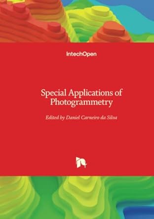 special applications of photogrammetry 1st edition daniel carneiro da silva 9535105485, 978-9535105480