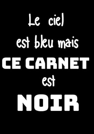 le ciel est bleu mais ce carnet est noir carnet de notes parfait a offrir idee de cadeau 1st edition ciel