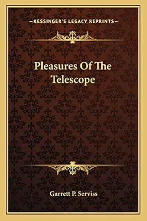 pleasures of the telescope 1st edition garrett p serviss 116377040x, 978-1163770405