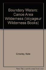 boundary waters canoe area wilderness 1st edition kate crowley ,mike link 0896580717, 978-0896580718