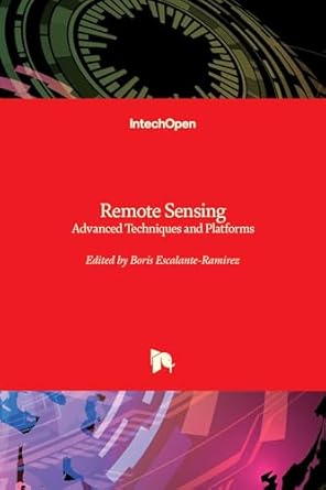 remote sensing advanced techniques and platforms 1st edition boris escalante 953510652x, 978-9535106524