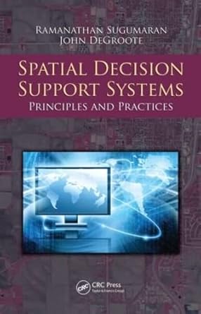 spatial decision support systems principles and practices 1st edition ramanathan sugumaran ,john degroote