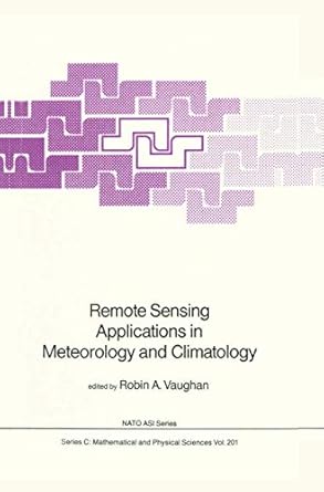 remote sensing applications in meteorology and climatology 1st edition robin a vaughan 9027725020,