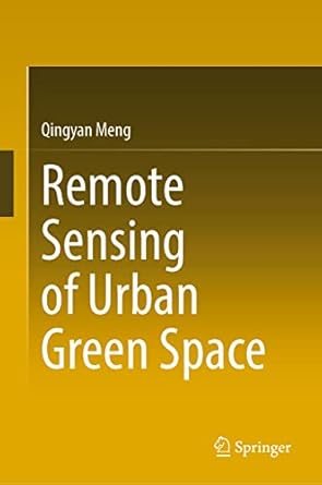 remote sensing of urban green space 1st edition qingyan meng 9819907020, 978-9819907021