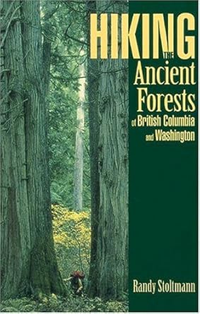 hiking the ancient forests of british columbia and washington 1st edition randy stoltmann ,debbie robertson