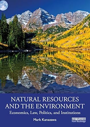 natural resources and the environment 1st edition mark kanazawa 0367077612, 978-0367077617