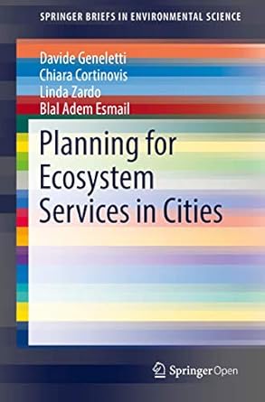 planning for ecosystem services in cities 1st edition davide geneletti ,chiara cortinovis ,linda zardo ,blal